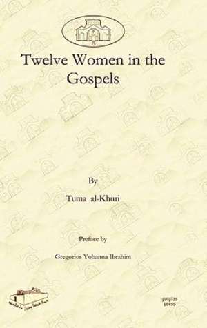 Twelve Women in the Gospels de Tuma Al-Khuri