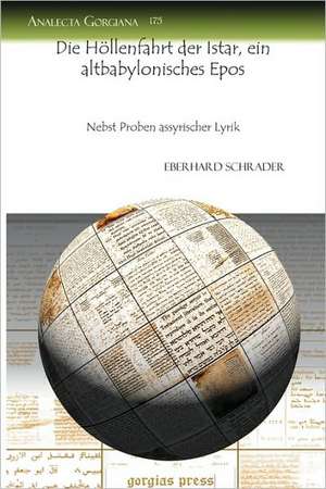 Die Hollenfahrt Der Istar, Ein Altbabylonisches Epos: Second Non-Official Consultation on Dialogue Within the Syriac Tradition. Pro Oriente 1996 de Eberhard Schrader