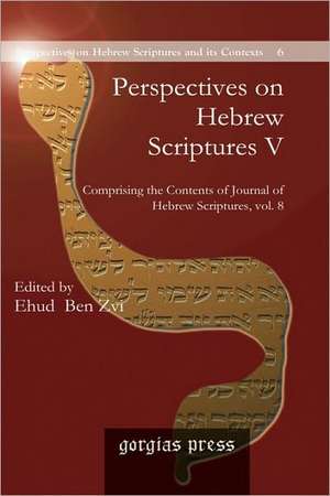 Perspectives on Hebrew Scriptures V de Ehud Ben Zvi