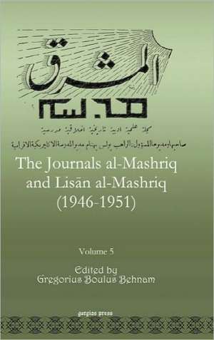 The Journals al-Mashriq and Lisan al-Mashriq (1946-1951) (Vo