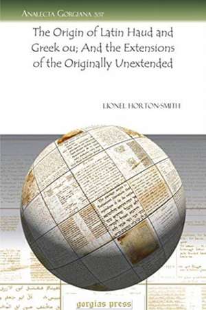 The Origin of Latin Haud and Greek ou; And the Extensions of the Originally Unextended de Lionel Horton-Smith