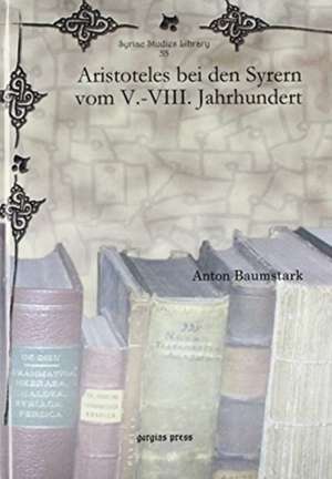 Baumstark, A: Aristoteles bei den Syrern vom V.-VIII. Jahrhu de Anton Baumstark