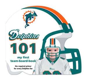 Miami Dolphins 101: My First Presidential-Board-Book de Brad M. Epstein