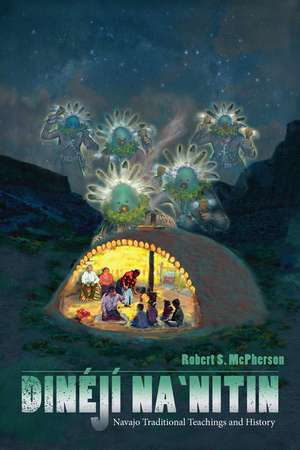 Dinéjí Na`nitin: Navajo Traditional Teachings and History de Robert S. McPherson