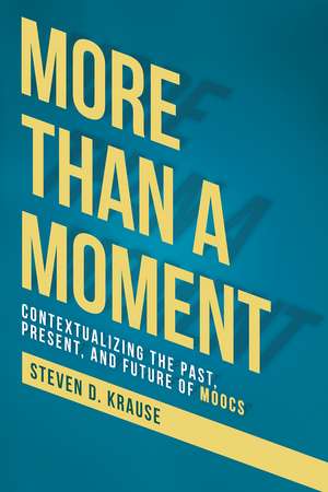 More than a Moment: Contextualizing the Past, Present, and Future de Steven D. Krause