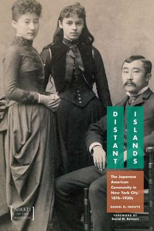 Distant Islands: The Japanese American Community in New York City, 1876-1930s de Daniel H. Inouye