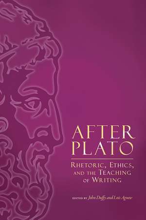 After Plato: Rhetoric, Ethics, and the Teaching of Writing de John Duffy