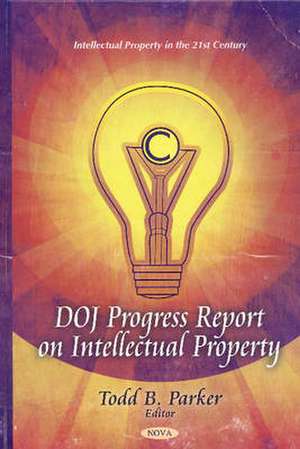 DOJ Progress Report on Intellectual Property de Todd B. Parker