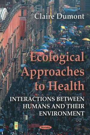 Ecological Approaches to Health de Claire Dumont