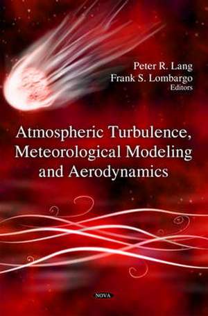 Atmospheric Turbulence, Meteorological Modeling and Aerodynamics de Peter R. Lang