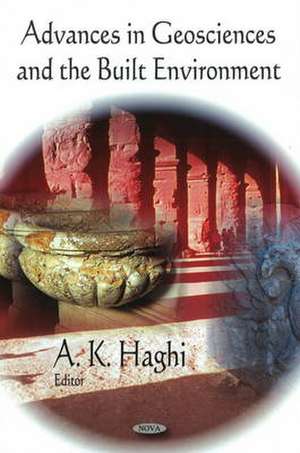 Advances in Geosciences and the Built Environment de A. K. Haghi