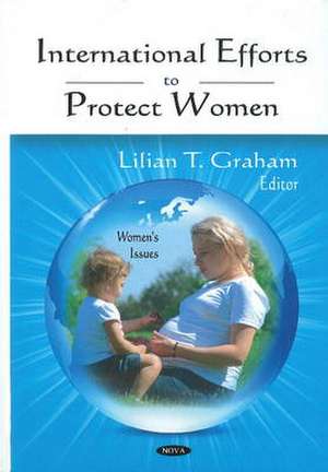 International Efforts to Protect Women de Lilian T. Graham