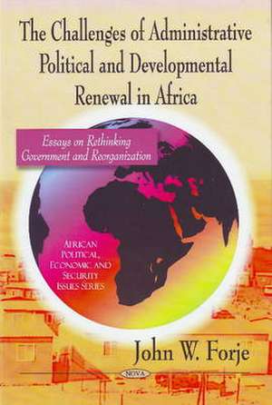 Challenges of Administrative Political and Developmental Renewal in Africa de John W. Forje