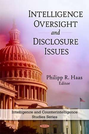 Intelligence Oversight and Disclosure Issues de Philipp R. Haas