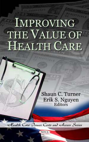 Improving the Value of Health Care de Shaun C. Turner