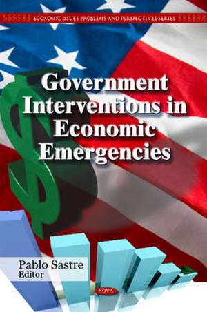 Government Interventions in Economic Emergencies de Pablo Sastre