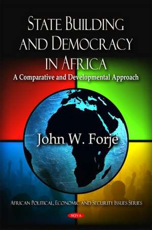 State Building and Democracy in Africa de John W. Forje