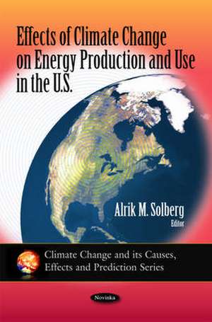 Effects of Climate Change on Energy Production and Use in the U.S. de Alrik M. Solberg