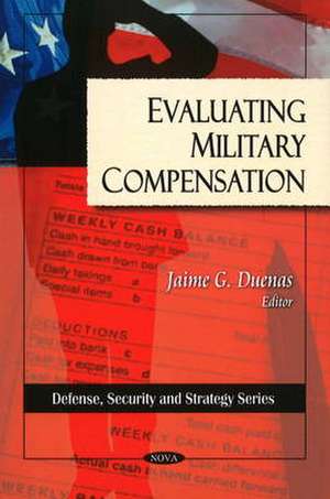 Evaluting Military Compensation de Jaime G. Duenas