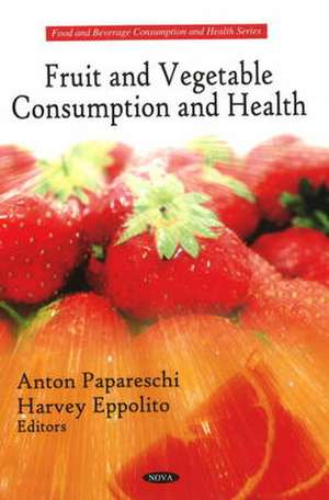 Fruit and Vegetable Consumption and Health de Anton Papareschi