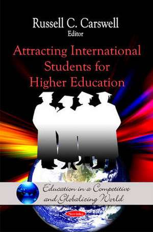 Attracting International Students for Higher Education de Russell C. Carswell