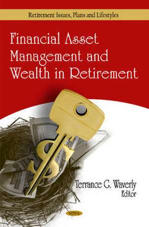 Financial Asset Management and Wealth in Retirement de Terrance G. Waverly