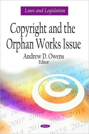 Copyright and the Orphan Works Issue de Andrew D. Owens