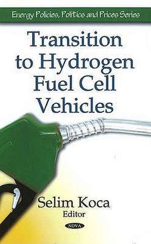 Transition to Hydrogen Fuel Cell Vehicles de Selim Koca