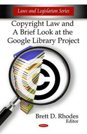 Copyright Law and a Brief Look at the "Google" Library Project de Brett D. Rhodes