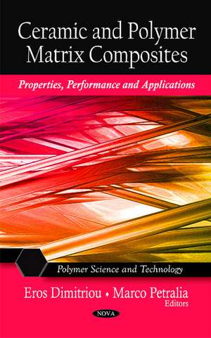 Ceramic & Polymer Matrix Composites: Properties, Performance & Applications de Eros Dimitriou