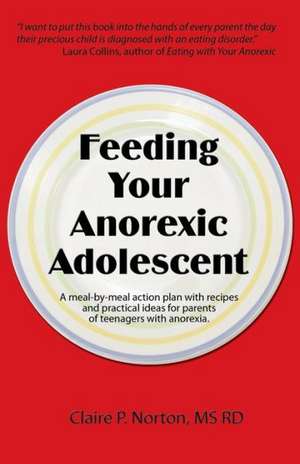 Feeding Your Anorexic Adolescent de Claire P. Norton