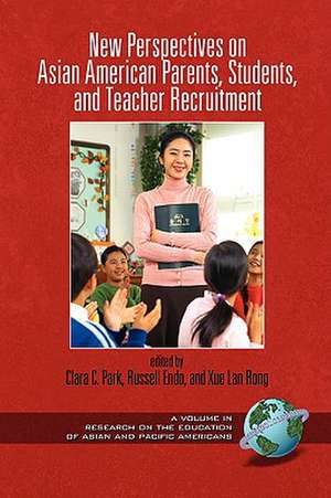 New Perspectives on Asian American Parents, Students, and Teacher Recruitment (PB) de Russell Comp Endo