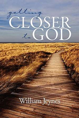 Getting Closer to God (PB) de William Jeynes