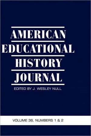 American Educational History Journal Volume 36, Number 1 & 2 2009 (Hc) de J. Wesley Null