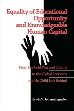 Equality of Educational Opportunity and Knowledgeable Human Capital de Erwin V. Johanningmeier