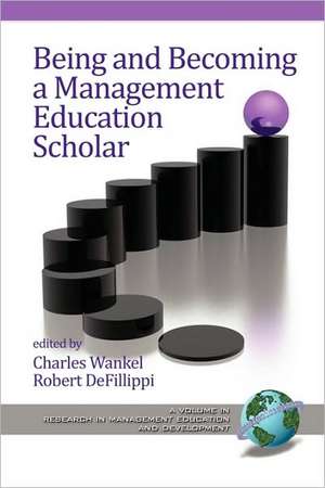 Being and Becoming a Management Education Scholar (PB) de Charles Wankel