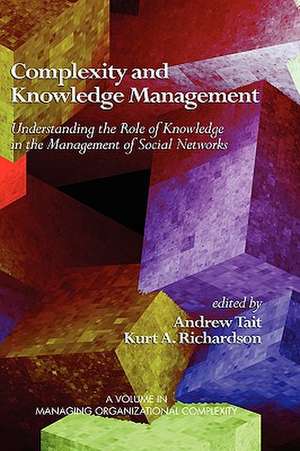 Complexity and Knowledge Management Understanding the Role of Knowledge in the Management of Social Networks (Hc) de Kurt A. Richardson