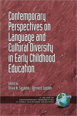 Contemporary Perspectives on Language and Cultural Diversity in Early Childhood Education (PB) de Olivia N. Saracho