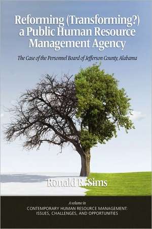 Reforming (Transforming?) a Public Human Resource Management Agency de Ronald R. Sims