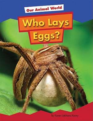 Who Lays Eggs? de Karen Latchana Kenney