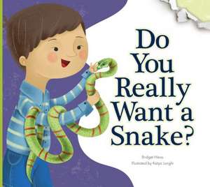 Do You Really Want a Snake? de Bridget Heos