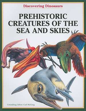 Prehistoric Creatures of the Sea and Skies de Carl Mehing