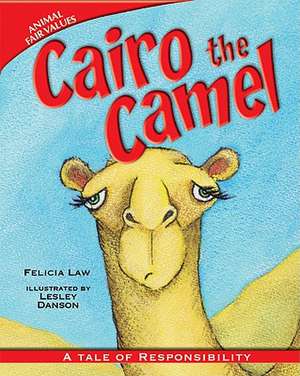 Cairo the Camel: A Tale of Responsibility de Felicia Law