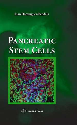 Pancreatic Stem Cells de Juan Domínguez-Bendala