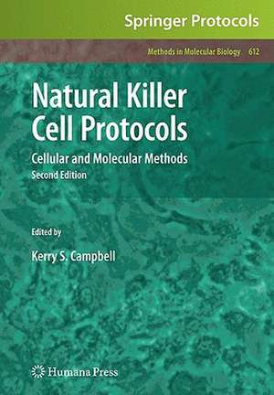 Natural Killer Cell Protocols: Cellular and Molecular Methods de Kerry S. Campbell