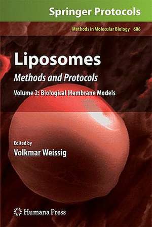 Liposomes: Methods and Protocols, Volume 2: Biological Membrane Models de Volkmar Weissig
