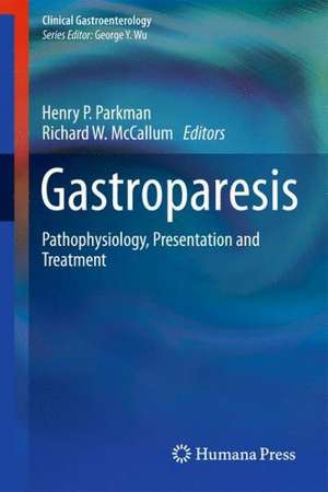 Gastroparesis: Pathophysiology, Presentation and Treatment de Henry P. Parkman