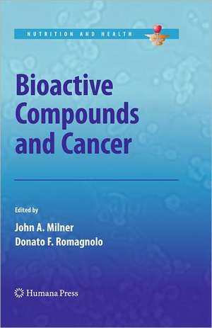 Bioactive Compounds and Cancer de John A. Milner