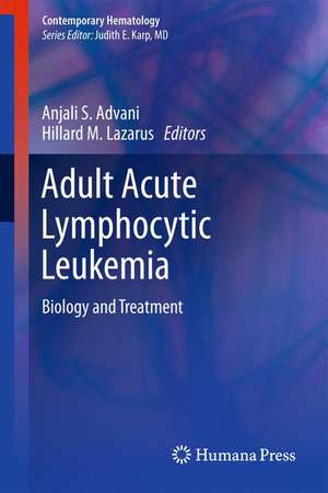 Adult Acute Lymphocytic Leukemia: Biology and Treatment de Anjali S. Advani