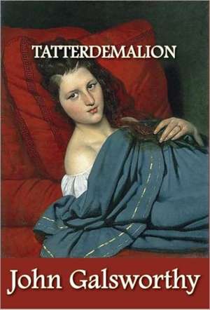 Tatterdemalion de John Sir Galsworthy